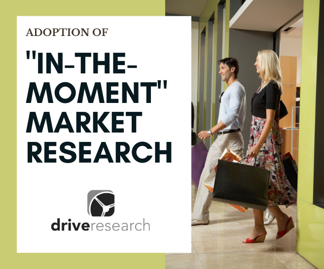 3 Key Drivers Behind the Adoption of "In The Moment" Market Research