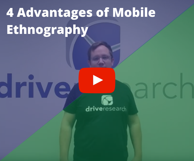 4 Advantages of Conducting a Mobile Ethnographic Study Video with Drive Research