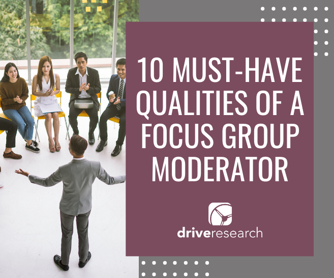 10 Must-Have kwaliteiten van een Focus Group Moderator / Syracuse, NY