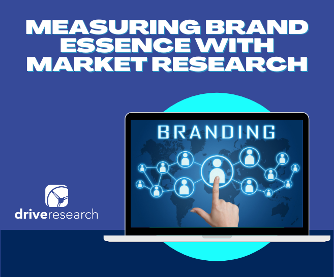 Measuring Brand Essence with Market Research: Definition, Benefits, Process
